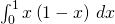 \int_{0}^{1}x\left( 1-x\right) \,dx